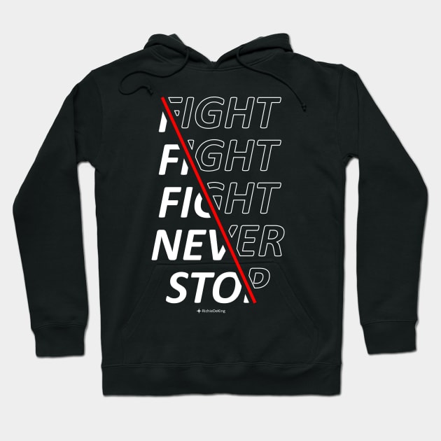 Fight Fight Fight Never Stop Hoodie by KingzDesigns